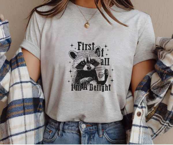 First of All I'm A Delight with Racoon Adult Tee Shirt