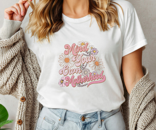 Mind Your Own Motherhood Adult Tee Shirt